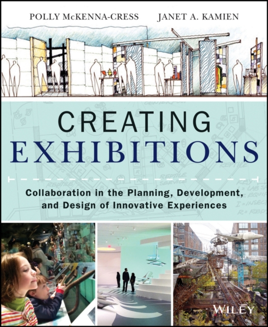 Creating Exhibitions : Collaboration in the Planning, Development, and Design of Innovative Experiences, EPUB eBook
