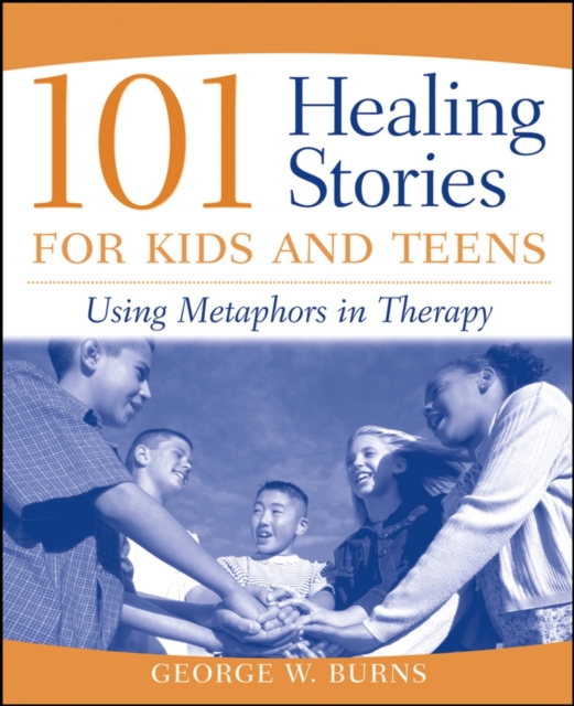 101 Healing Stories for Kids and Teens : Using Metaphors in Therapy, EPUB eBook