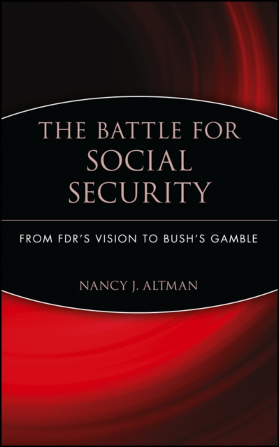 The Battle for Social Security : From FDR's Vision To Bush's Gamble, EPUB eBook