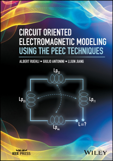 Circuit Oriented Electromagnetic Modeling Using the PEEC Techniques, Hardback Book