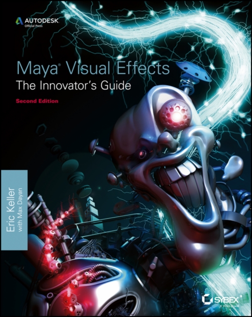 Maya Visual Effects The Innovator's Guide : Autodesk Official Press, Paperback / softback Book