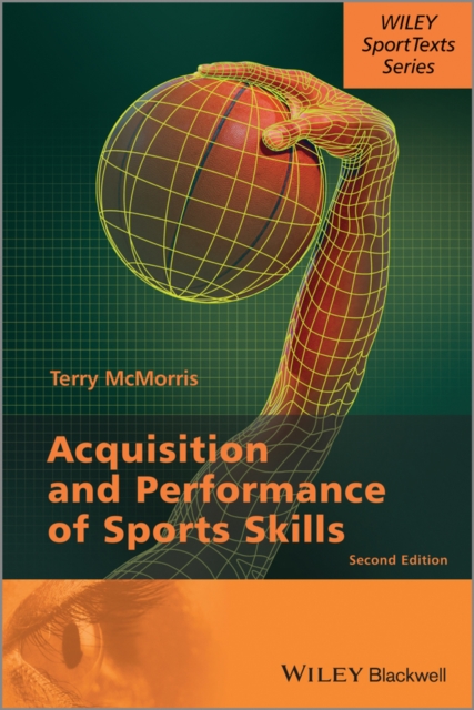 Acquisition and Performance of Sports Skills 2e, Hardback Book