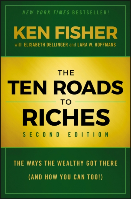 The Ten Roads to Riches : The Ways the Wealthy Got There (And How You Can Too!), PDF eBook