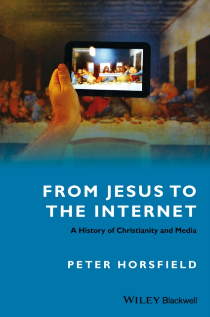 From Jesus to the Internet : A History of Christianity and Media, PDF eBook