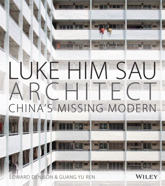 Luke Him Sau, Architect : China's Missing Modern, Hardback Book