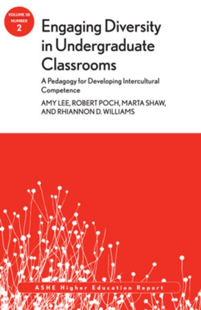 Engaging Diversity in Undergraduate Classrooms: A Pedagogy for Developing Intercultural Competence : ASHE Higher Education Report, Volume 38, Number 2, Paperback / softback Book