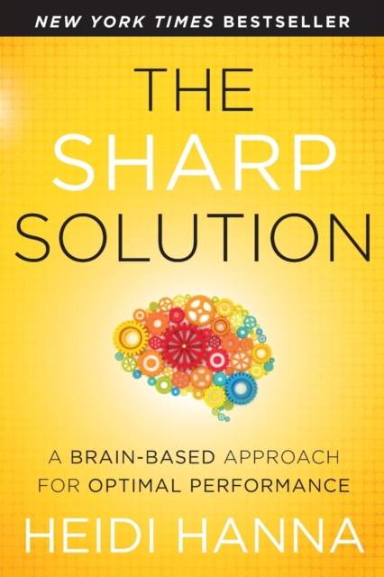 The Sharp Solution : A Brain-Based Approach for Optimal Performance, Paperback / softback Book