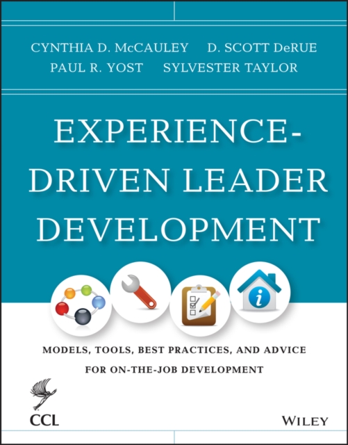 Experience-Driven Leader Development : Models, Tools, Best Practices, and Advice for On-the-Job Development, Hardback Book