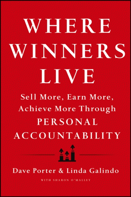 Where Winners Live : Sell More, Earn More, Achieve More Through Personal Accountability, EPUB eBook