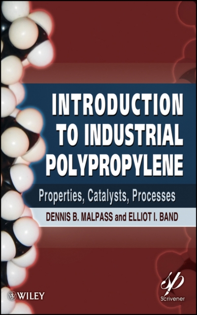 Introduction to Industrial Polypropylene : Properties, Catalysts Processes, EPUB eBook