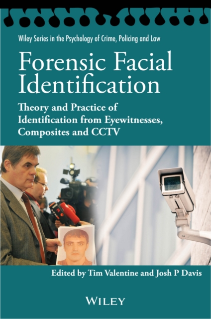 Forensic Facial Identification : Theory and Practice of Identification from Eyewitnesses, Composites and CCTV, PDF eBook