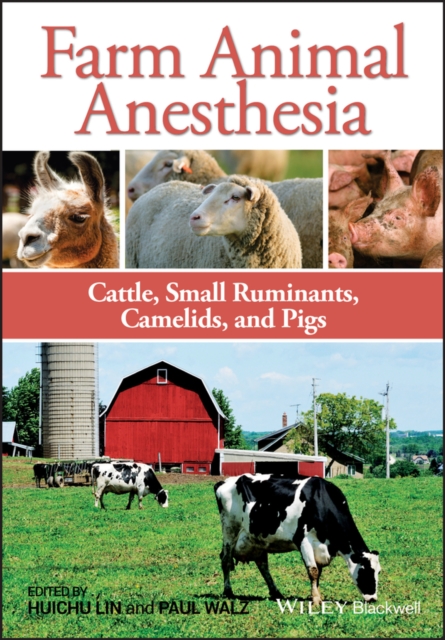 Farm Animal Anesthesia : Cattle, Small Ruminants, Camelids, and Pigs, PDF eBook