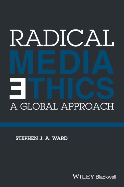 Radical Media Ethics : A Global Approach, Paperback / softback Book