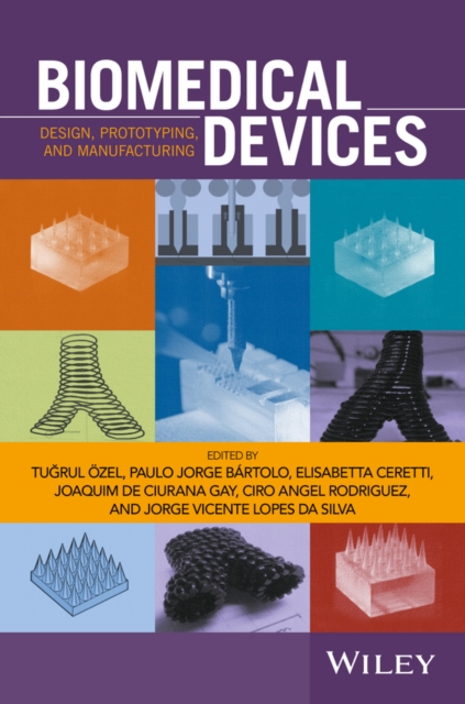 Biomedical Devices : Design, Prototyping, and Manufacturing, Hardback Book