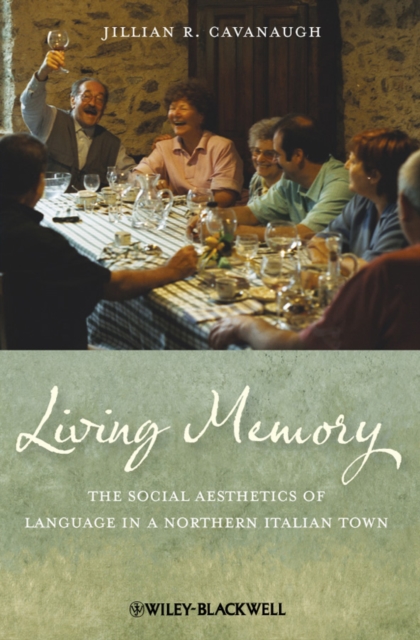 Living Memory : The Social Aesthetics of Language in a Northern Italian Town, EPUB eBook