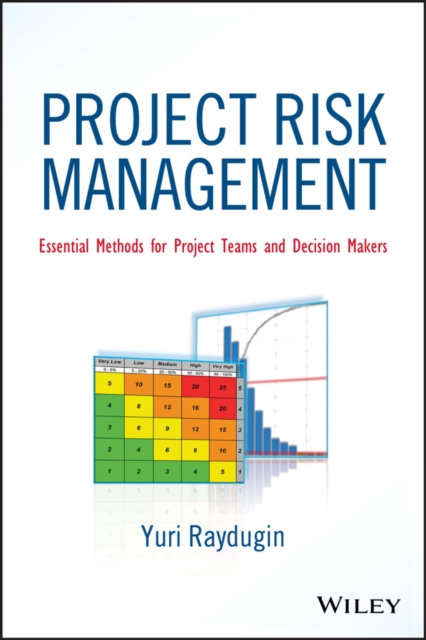 Project Risk Management : Essential Methods for Project Teams and Decision Makers, Hardback Book