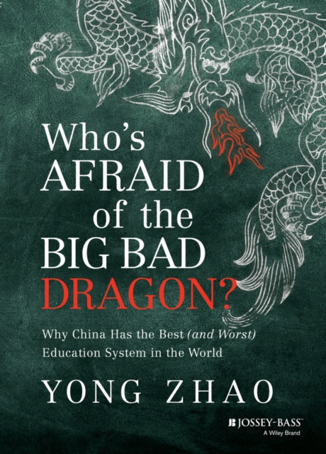 Who's Afraid of the Big Bad Dragon? : Why China Has the Best (and Worst) Education System in the World, Hardback Book