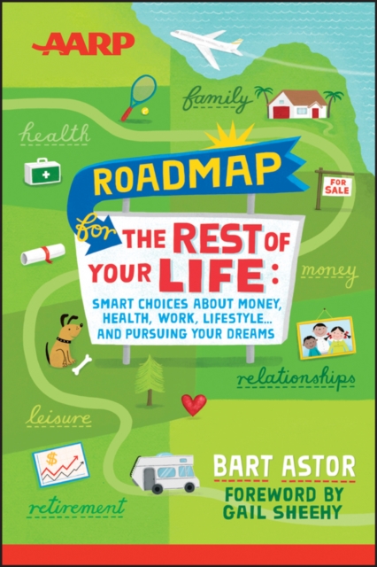 AARP Roadmap for the Rest of Your Life : Smart Choices About Money, Health, Work, Lifestyle ... and Pursuing Your Dreams, EPUB eBook