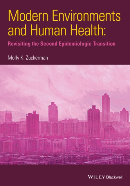 Modern Environments and Human Health : Revisiting the Second Epidemiological Transition, PDF eBook