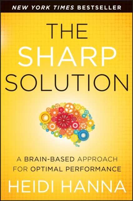 The Sharp Solution : A Brain-Based Approach for Optimal Performance, PDF eBook