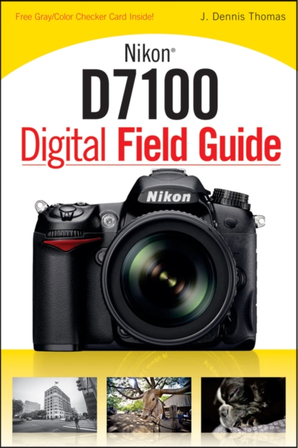 Nikon D7100 Digital Field Guide, Paperback / softback Book