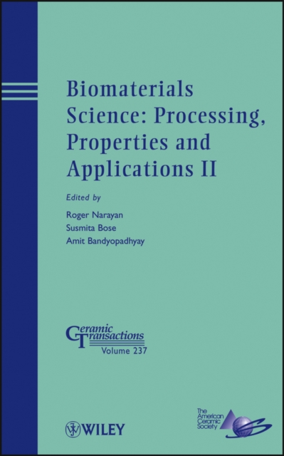 Biomaterials Science: Processing, Properties and Applications II, PDF eBook