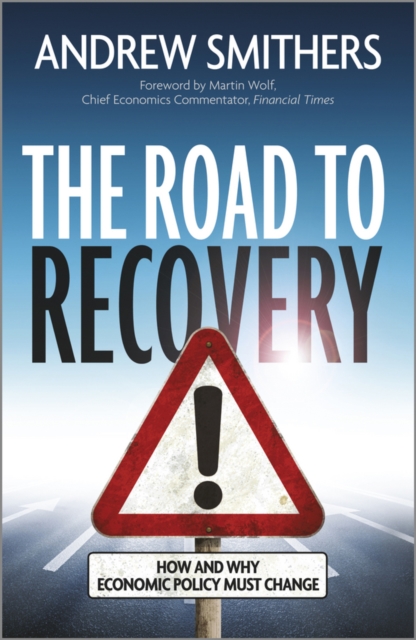 The Road to Recovery : How and Why Economic Policy Must Change, PDF eBook