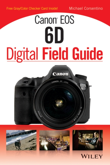 Canon EOS 6D Digital Field Guide, Paperback / softback Book