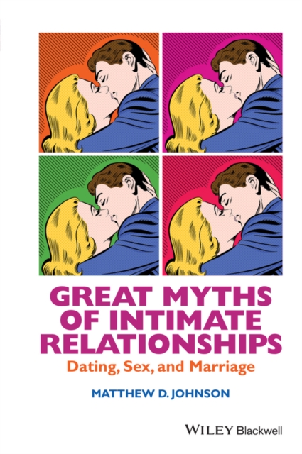 Great Myths of Intimate Relationships : Dating, Sex, and Marriage, Hardback Book