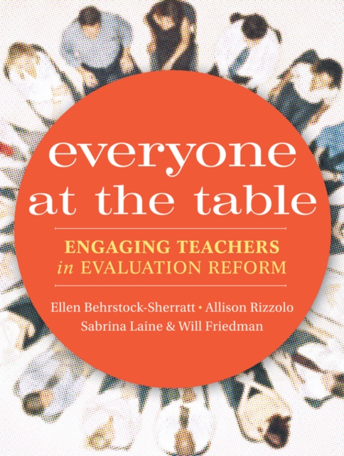 Everyone at the Table : Engaging Teachers in Evaluation Reform, Paperback Book