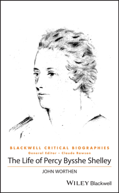 The Life of Percy Bysshe Shelley : A Critical Biography, EPUB eBook