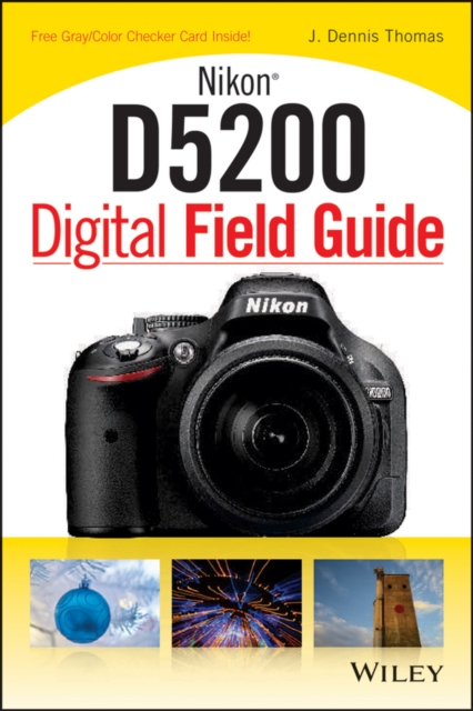 Nikon D5200 Digital Field Guide, Paperback / softback Book