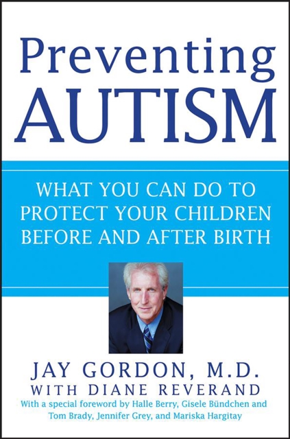 Preventing Autism : What You Can Do to Protect Your Children Before and After Birth, PDF eBook