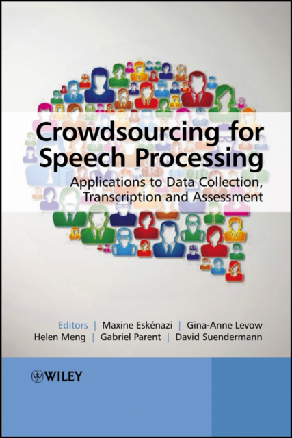 Crowdsourcing for Speech Processing : Applications to Data Collection, Transcription and Assessment, EPUB eBook