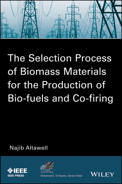 The Selection Process of Biomass Materials for the Production of Bio-Fuels and Co-firing, Hardback Book