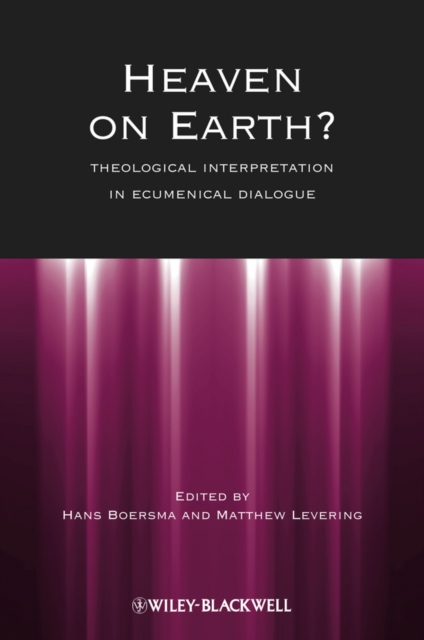 Heaven on Earth? : Theological Interpretation in Ecumenical Dialogue, EPUB eBook