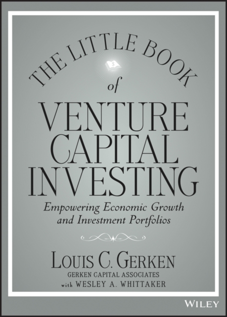 The Little Book of Venture Capital Investing : Empowering Economic Growth and Investment Portfolios, PDF eBook