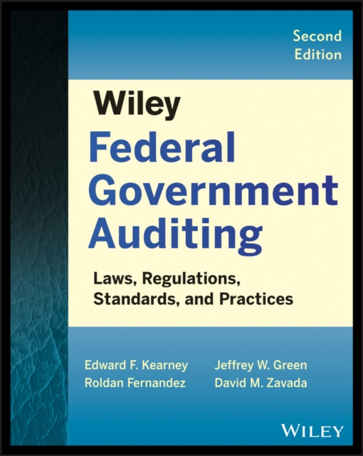 Wiley Federal Government Auditing : Laws, Regulations, Standards, Practices, and Sarbanes-Oxley, Paperback / softback Book