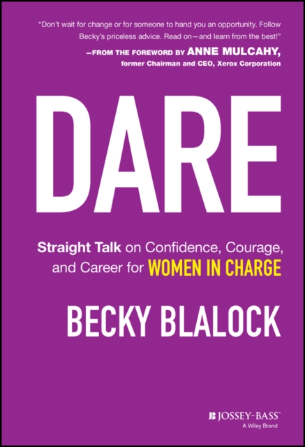 Dare : Straight Talk on Confidence, Courage, and Career for Women in Charge, Hardback Book