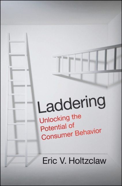 Laddering : Unlocking the Potential of Consumer Behavior, Hardback Book