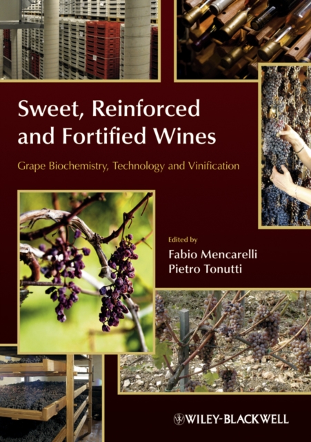 Sweet, Reinforced and Fortified Wines : Grape Biochemistry, Technology and Vinification, PDF eBook
