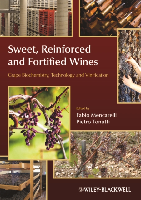 Sweet, Reinforced and Fortified Wines : Grape Biochemistry, Technology and Vinification, EPUB eBook