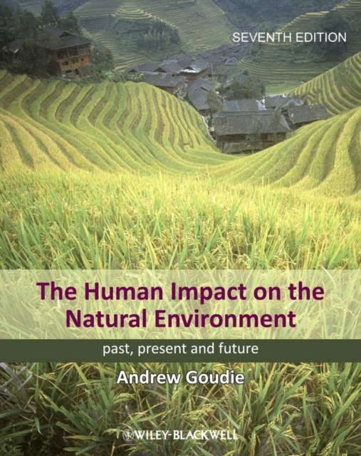 The Human Impact on the Natural Environment : Past, Present, and Future, Hardback Book