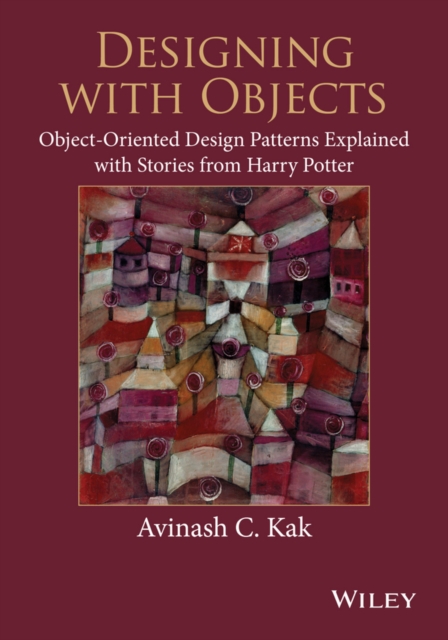 Designing with Objects : Object-Oriented Design Patterns Explained with Stories from Harry Potter, Paperback / softback Book