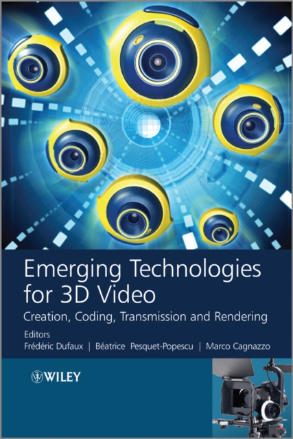 Emerging Technologies for 3D Video : Creation, Coding, Transmission and Rendering, EPUB eBook
