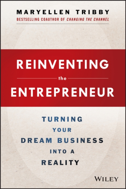 Reinventing the Entrepreneur : Turning Your Dream Business into a Reality, EPUB eBook