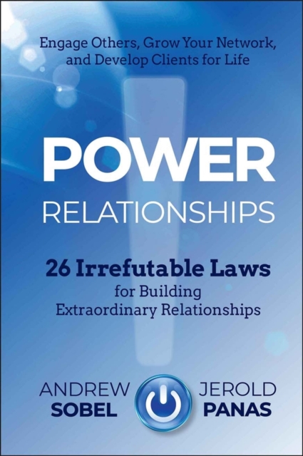 Power Relationships : 26 Irrefutable Laws for Building Extraordinary Relationships, Hardback Book