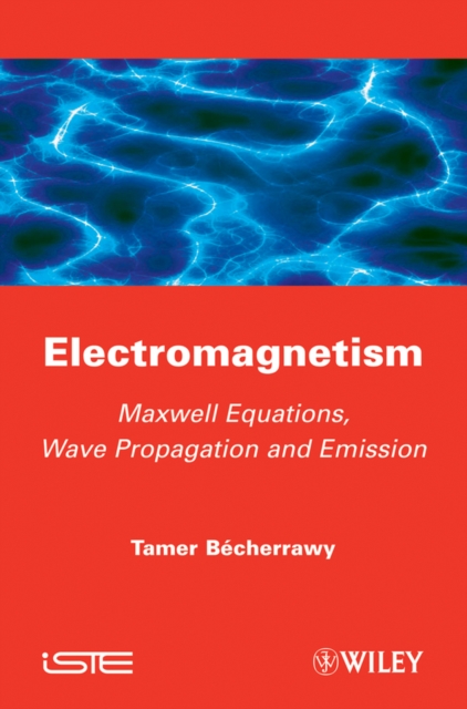 Electromagnetism : Maxwell Equations, Wave Propagation and Emission, EPUB eBook