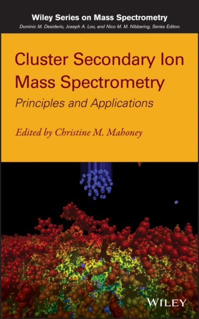 Cluster Secondary Ion Mass Spectrometry : Principles and Applications, EPUB eBook