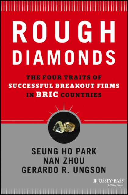 Rough Diamonds : The Four Traits of Successful Breakout Firms in BRIC Countries, PDF eBook